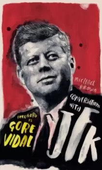 Image of Conversations with JFK : A Fictional Dialogue Based on Biographical Facts