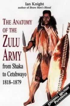 Image of The Anatomy of the Zulu Army by Ian Knight Paperback