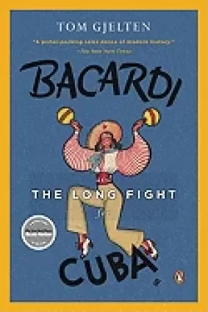 Image of bacardi and the long fight for cuba the biography of a cause