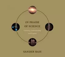 Image of in praise of science curiosity understanding and progress