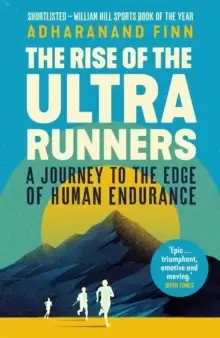 Image of The Rise of the Ultra Runners : A Journey to the Edge of Human Endurance