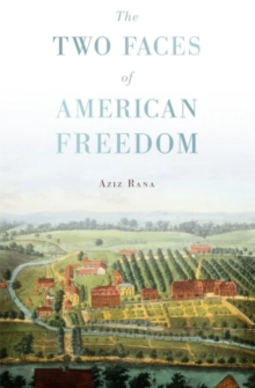 Image of The Two Faces of American Freedom by Aziz Rana Paperback