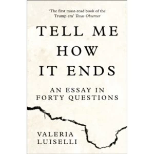 Image of Tell Me How it Ends : An Essay in Forty Questions