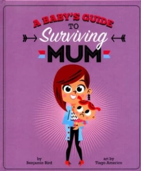 Image of A Babys Guide to Surviving Mum by Benjamin Bird Paperback