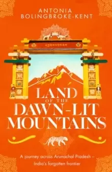 Image of Land of the Dawn-lit Mountains : Shortlisted for the 2018 Edward Stanford Travel Writing Award