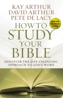 Image of How to Study Your Bible : Discover the Life-Changing Approach to God's Word