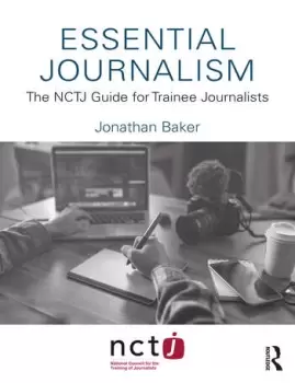 Image of Essential JournalismThe NCTJ Guide for Trainee Journalists