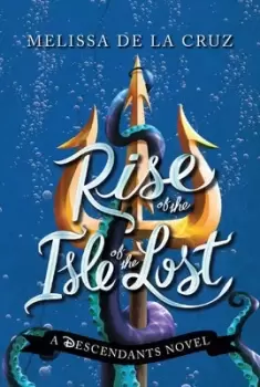 Image of Rise of the Isle of the Lost by Melissa de la Cruz