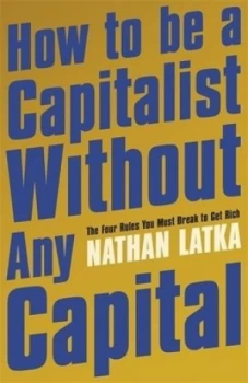Image of How to be a capitalist without any capital by Nathan Latka