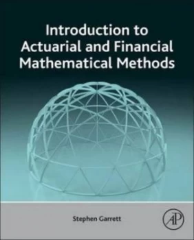 Image of Introduction to Actuarial and Financial Mathematical Methods by Stephen Garrett Hardback