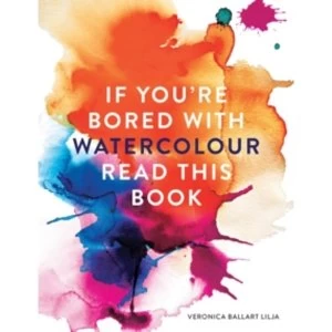Image of If You're Bored With WATERCOLOUR Read This Book