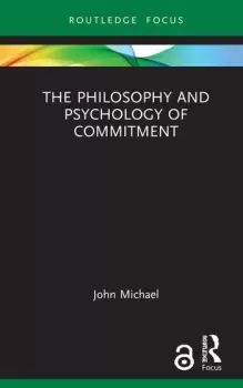 Image of The Philosophy and Psychology of Commitment