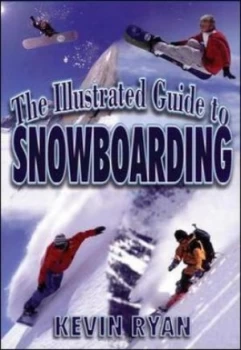 Image of The Illustrated Guide to Snowboarding by Kevin Ryan Book