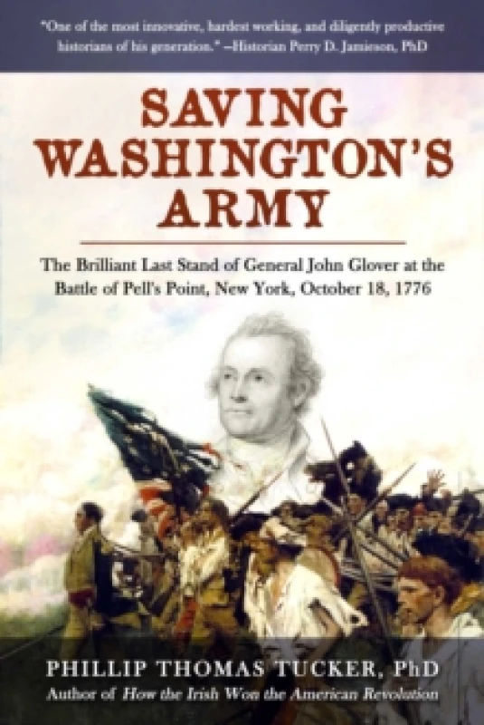 Image of Saving Washington's Army : The Brilliant Last Stand of General John Glover at the Battle of Pell's Point, New York, October 18, 1776 Hardback