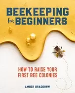 Image of beekeeping for beginners how to raise your first bee colonies