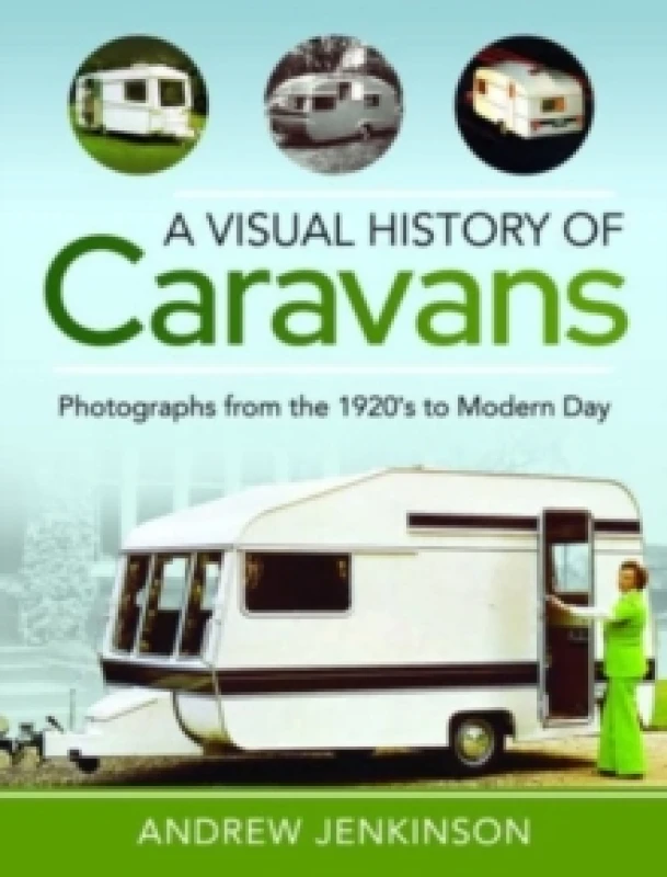 Image of A Visual History of Caravans : Photographs from the 1920's to Modern Day Hardback