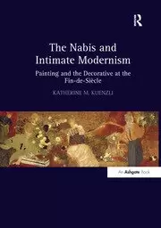 Image of The Nabis and Intimate Modernism Painting and the Decorative at the Fin-de-Siecle
