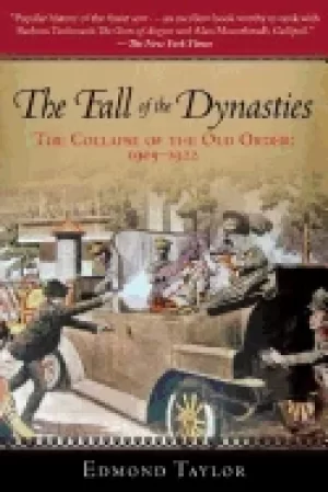 Image of fall of the dynasties the collapse of the old order 1905 1922