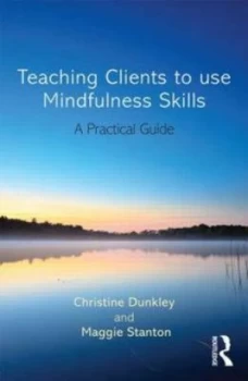 Image of Teaching Clients to Use Mindfulness Skills by Christine Dunkley Paperback
