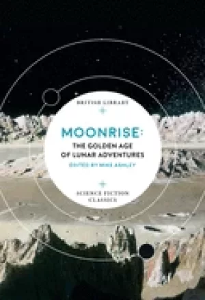 Image of moonrise the golden age of lunar adventures