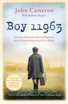 Image of Boy 11963 : An Irish Industrial School Childhood and an Extraordinary Search for Home