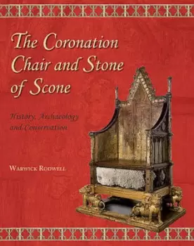 Image of The Coronation Chair and Stone of Scone - Warwick Rodwell - Hardback - Used
