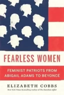 Image of Fearless Women : Feminist Patriots from Abigail Adams to Beyonce