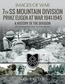 Image of 7th SS Mountain Division Prinz Eugen At War 1941-1945 : A History of the Division