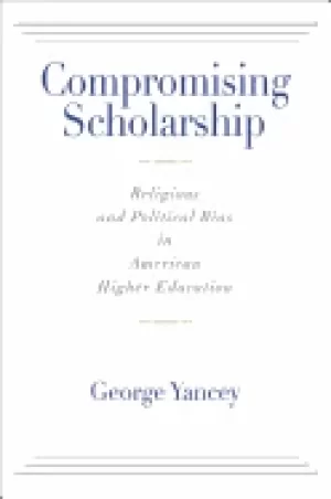 Image of compromising scholarship religious and political bias in american higher ed