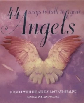 Image of 44 Ways to Talk to Your Angels by Liz Dean Hardback