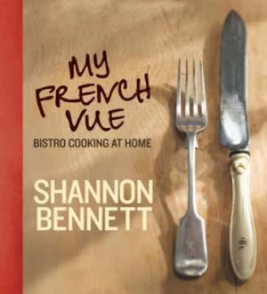 Image of My French Vue by Shannon Bennett Hardback