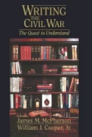 Image of writing the civil war the quest to understand