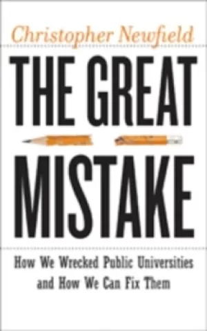 Image of The great mistake by Christopher Newfield