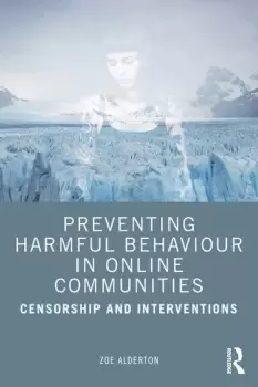 Image of Preventing Harmful Behaviour in Online CommunitiesCensorship and Interventions
