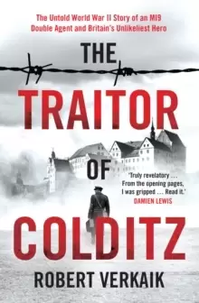 Image of The Traitor of Colditz : The Definitive Untold Account of Colditz Castle: 'Truly revelatory' Damien Lewis