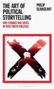 Image of The Art of Political Storytelling : Why Stories Win Votes in Post-truth Politics