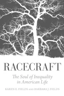 Image of Racecraft : The Soul of Inequality in American Life