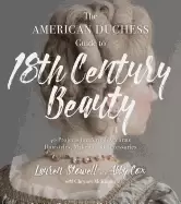 Image of american duchess guide to 18th century beauty 40 projects for period accura