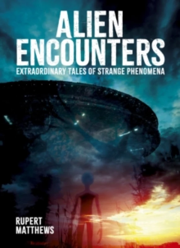 Image of Alien Encounters : Extraordinary Tales of Strange Phenomena Hardback