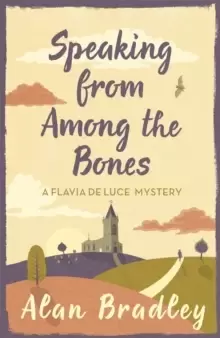 Image of Speaking from Among the Bones : The gripping fifth novel in the cosy Flavia De Luce series