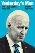 Image of yesterdays man the case against joe biden