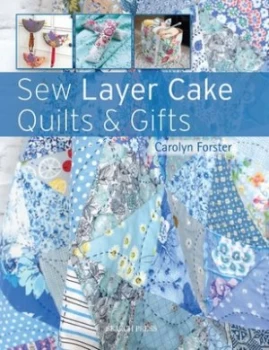 Image of Sew layer cake quilts & gifts by Carolyn Forster
