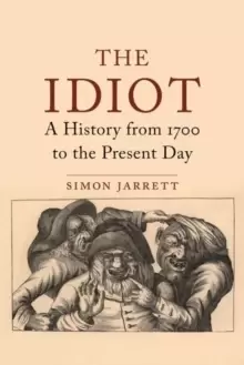 Image of Those They Called Idiots : The Idea of the Disabled Mind from 1700 to the Present Day