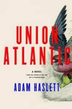 Image of Union Atlantic by Adam Haslett Hardback