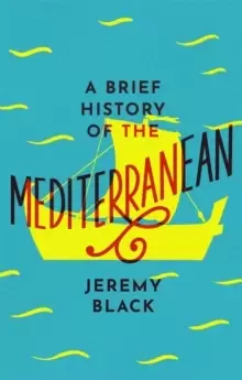 Image of A Brief History of the Mediterranean : Indispensable for Travellers