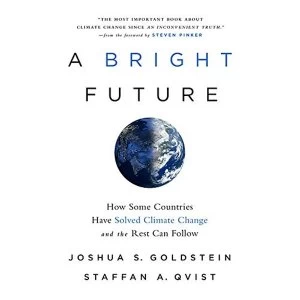 Image of A Bright Future How Some Countries Have Solved Climate Change and the Rest Can Follow Hardback 2019