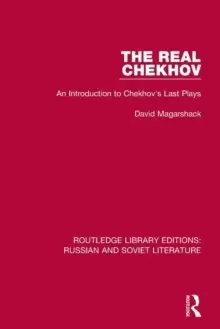 Image of The Real Chekhov : An Introduction to Chekhov's Last Plays