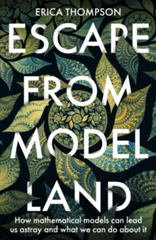 Image of Escape from Model Land : How Mathematical Models Can Lead Us Astray and What We Can Do About It Paperback / softback