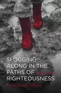 Image of slogging along in the paths of righteousness psalms 13 24