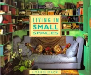 Image of Living in small spaces by Lorrie Mack